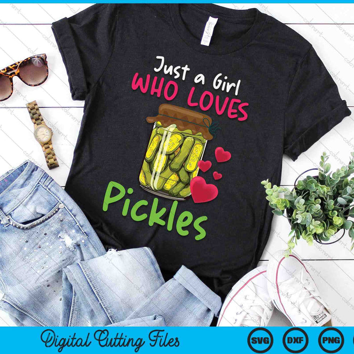 Pickles Just A Girl Who Loves Pickles Canning SVG PNG Digital Cutting Files