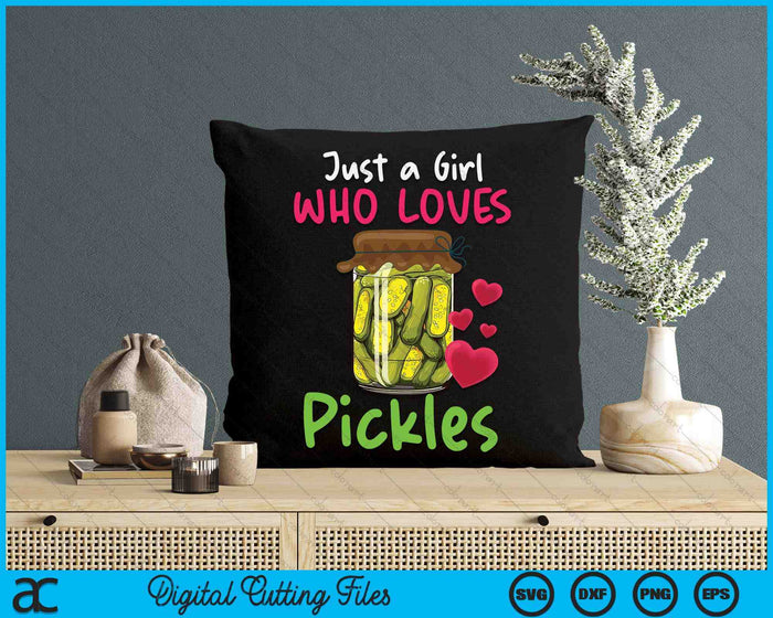 Pickles Just A Girl Who Loves Pickles Canning SVG PNG Digital Cutting Files