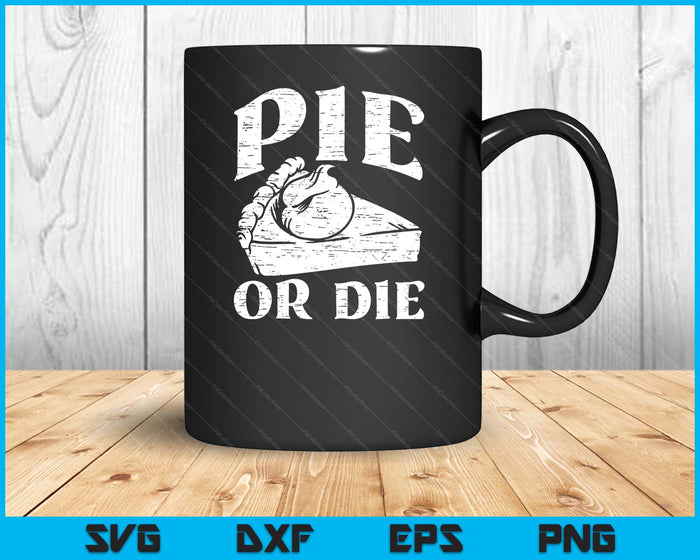 Pie Or Die Baking Lover Baker Mamá Abuela Sarcástico SVG PNG Archivos de corte digital