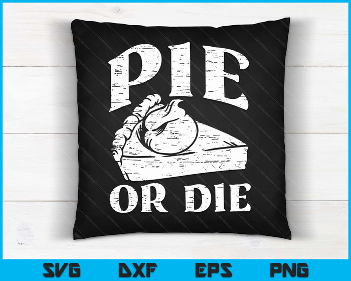 Pie Or Die Baking Lover Baker Mamá Abuela Sarcástico SVG PNG Archivos de corte digital