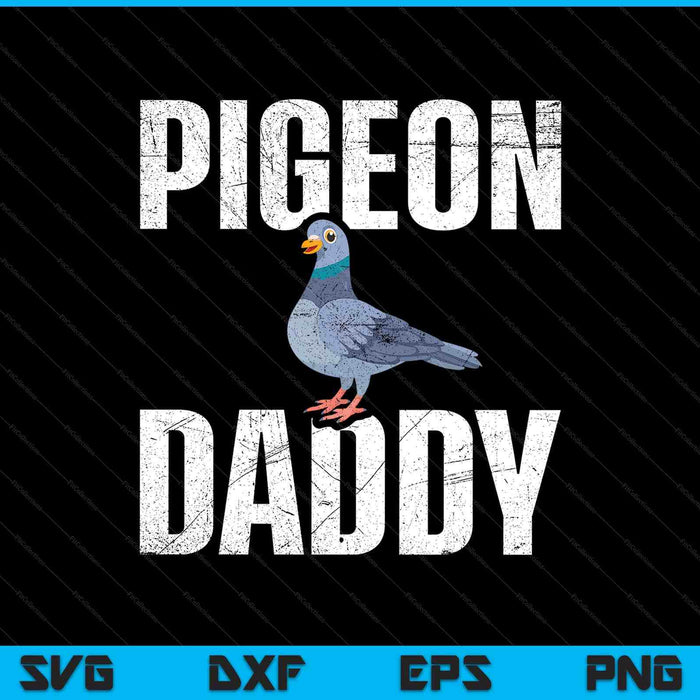 Pigeon daddy bird lover pigeon racing homing birdwatcher SVG cut file
