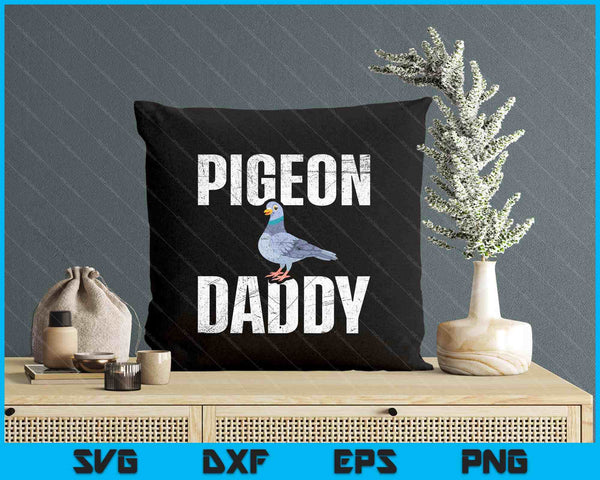 Pigeon Daddy Bird Lover Pigeon Racing Homing Birdwatcher SVG PNG Digital Printable Files
