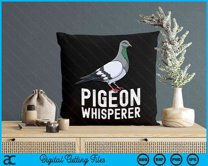 Pigeon Whisperer Love Pigeons Bird Lover SVG PNG Digital Cutting File