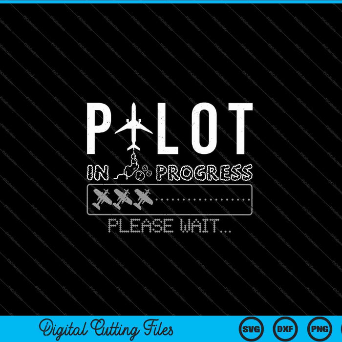 Pilot In Progress Funny Future Pilot Aviation Airplane SVG PNG Cutting Printable Files