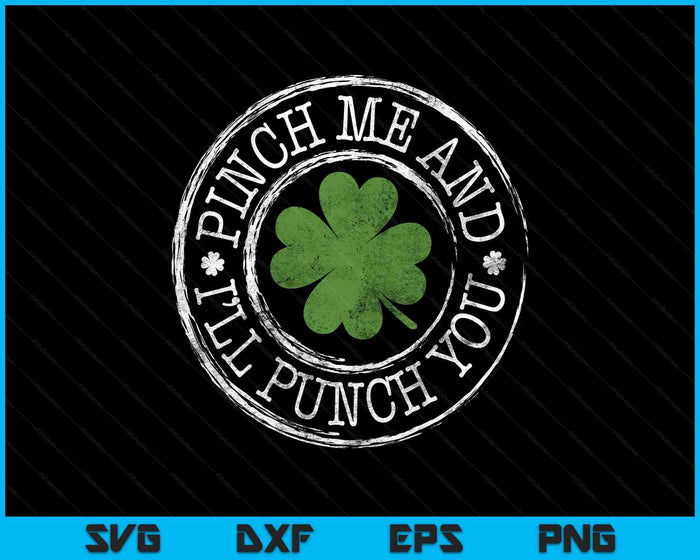 Pinch Me And I'll Punch You Funny Clovers St Patrick's Day SVG PNG Digital Printable Files