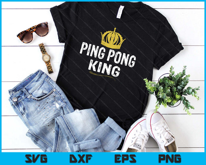 Ping Pong King Men Boys Player Table Tennis SVG PNG Digital Printable Files