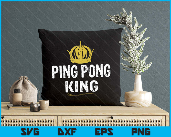 Ping Pong King Men Boys Player Table Tennis SVG PNG Digital Printable Files