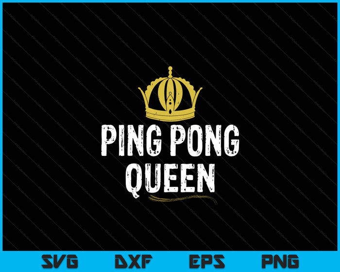 Ping Pong Queen Women Girls Player Table Tennis SVG PNG Digital Printable Files