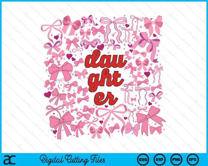 Pink Daughter Coquette Mothers Day SVG PNG Digital Printable Files