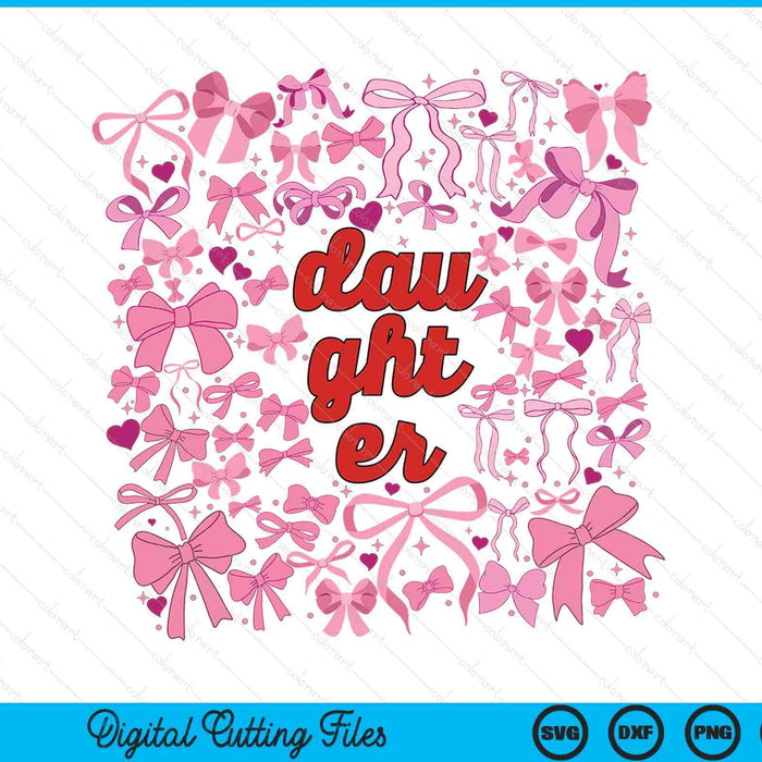 Pink Daughter Coquette Mothers Day SVG PNG Digital Printable Files