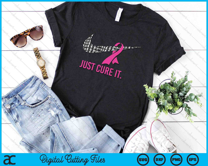 Pink Ribbon Just Cure It Support Breast Cancer Month Warrior SVG PNG Digital Printable Files