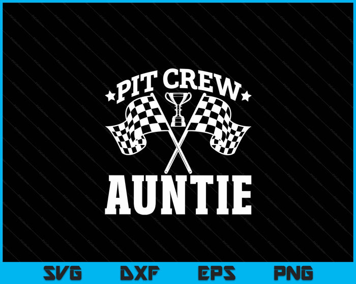 Pit Crew Auntie Race Car Birthday Party Racing SVG PNG Digital Printable Files