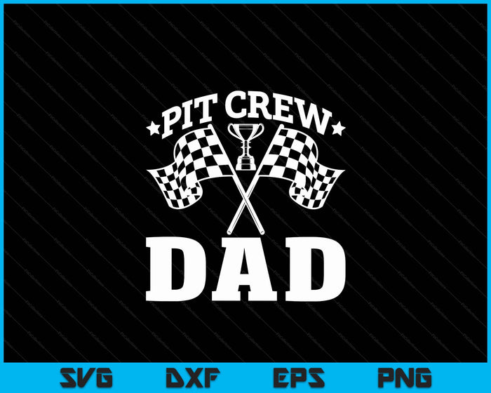 Pit Crew Dad Race Car Birthday Party Racing SVG PNG Digital Printable Files