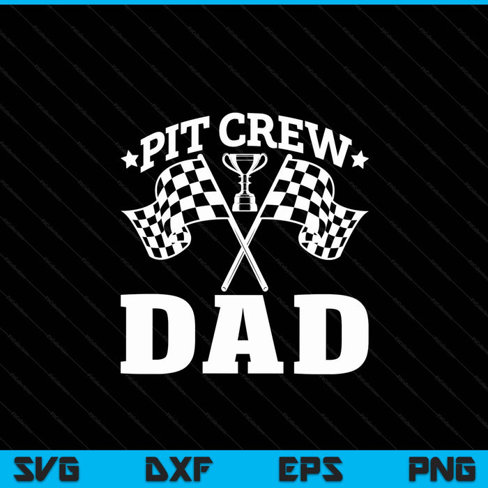 Pit Crew Dad Race Car Birthday Party Racing SVG PNG Digital Printable Files