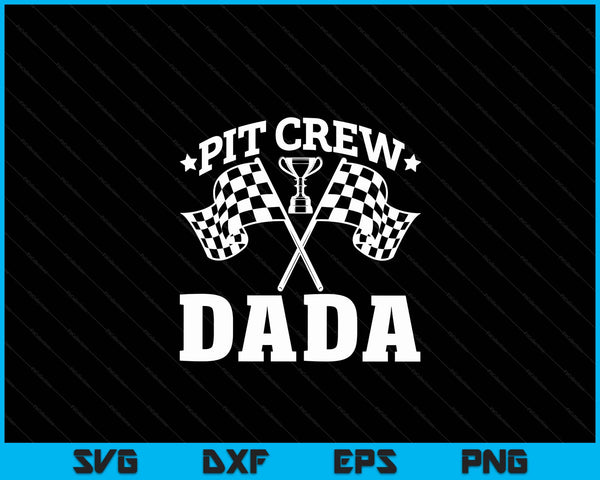 Pit Crew Dada Race Car Birthday Party Racing SVG PNG Digital Printable Files