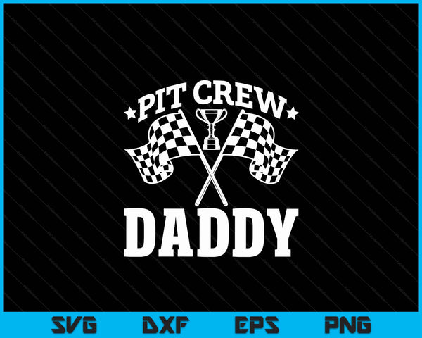 Pit Crew Daddy Race Car Birthday Party Racing SVG PNG Digital Printable Files