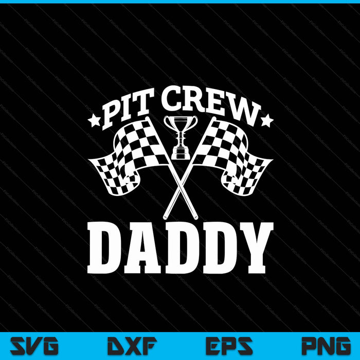 Pit Crew Daddy Race Car Birthday Party Racing SVG PNG Digital Printable Files