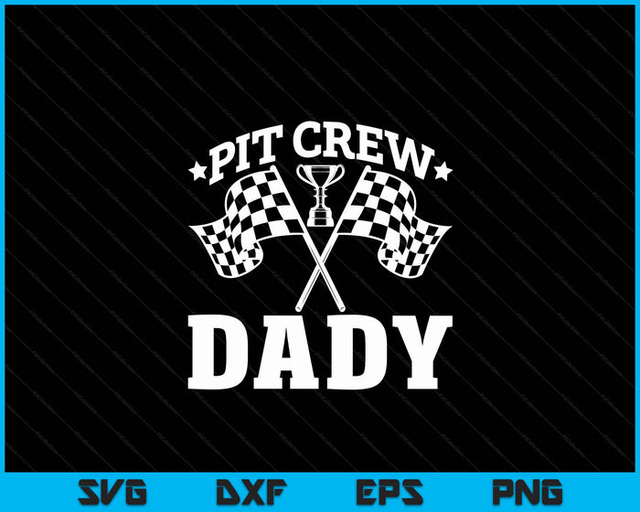 Pit Crew Dady Race Car Birthday Party Racing SVG PNG Digital Printable Files