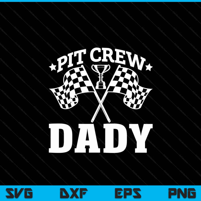 Pit Crew Dady Race Car Birthday Party Racing SVG PNG Digital Printable Files