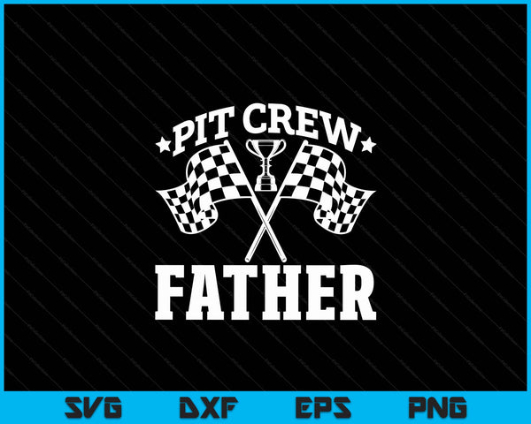 Pit Crew Father Race Car Birthday Party Racing SVG PNG Digital Printable Files