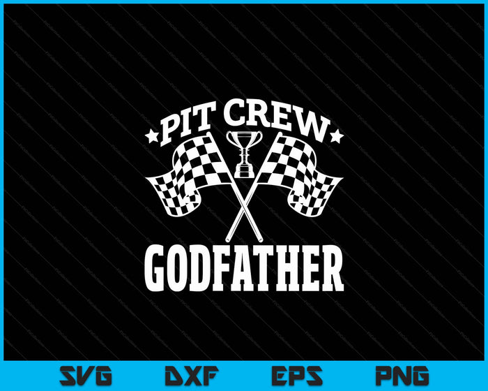 Pit Crew Godfather Race Car Birthday Party Racing SVG PNG Digital Printable Files