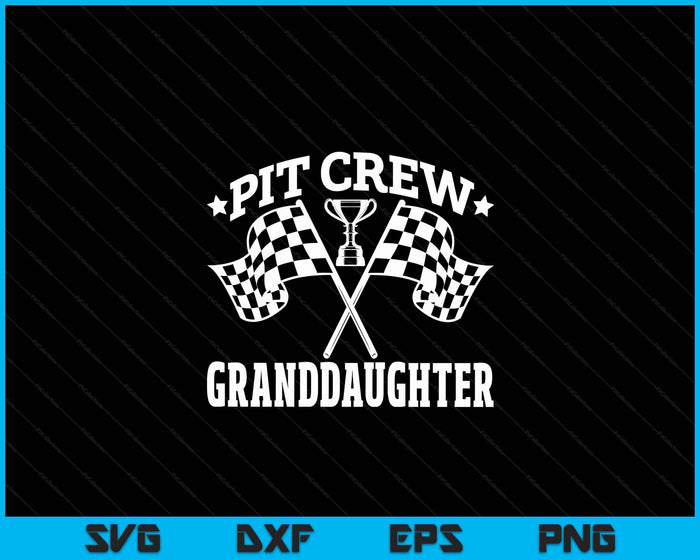 Pit Crew Granddaughter Race Car Birthday Party Racing SVG PNG Digital Printable Files