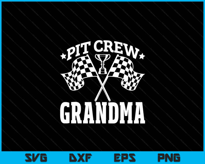 Pit Crew Grandma Race Car Birthday Party Racing SVG PNG Digital Printable Files