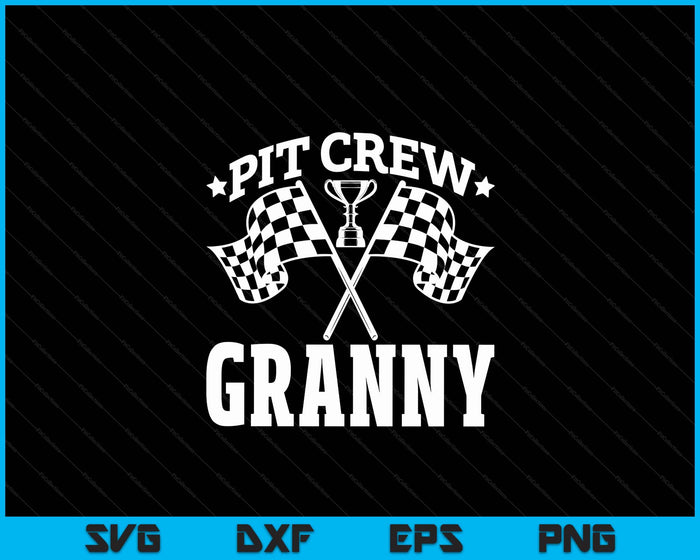 Pit Crew Granny Race Car Birthday Party Racing SVG PNG Digital Printable Files