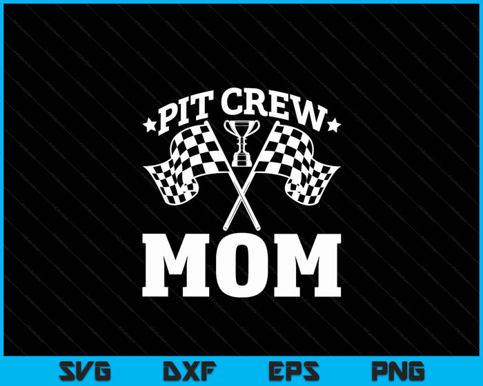 Pit Crew Mom Race Car Birthday Party Racing SVG PNG Digital Printable Files