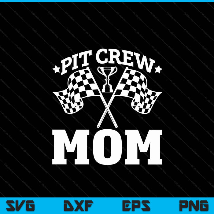 Pit Crew Mom Race Car Birthday Party Racing SVG PNG Digital Printable Files