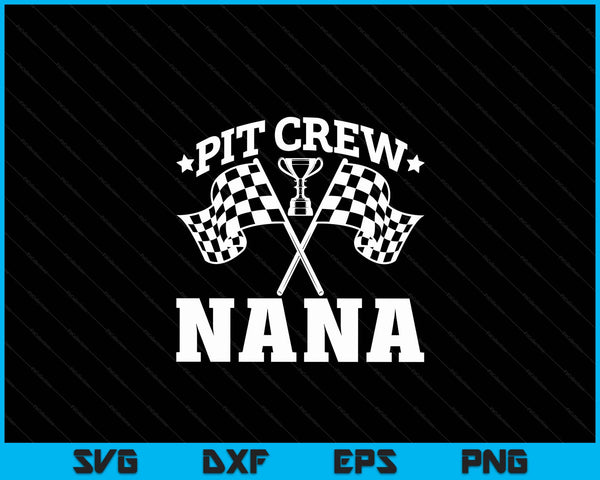 Pit Crew Nana Race Car Birthday Party Racing SVG PNG Digital Printable Files