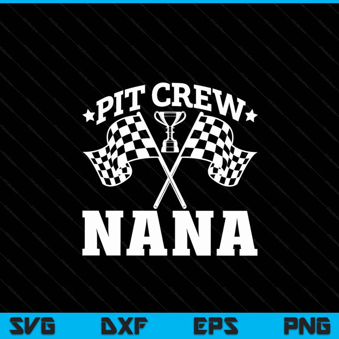 Pit Crew Nana Race Car Birthday Party Racing SVG PNG Digital Printable Files