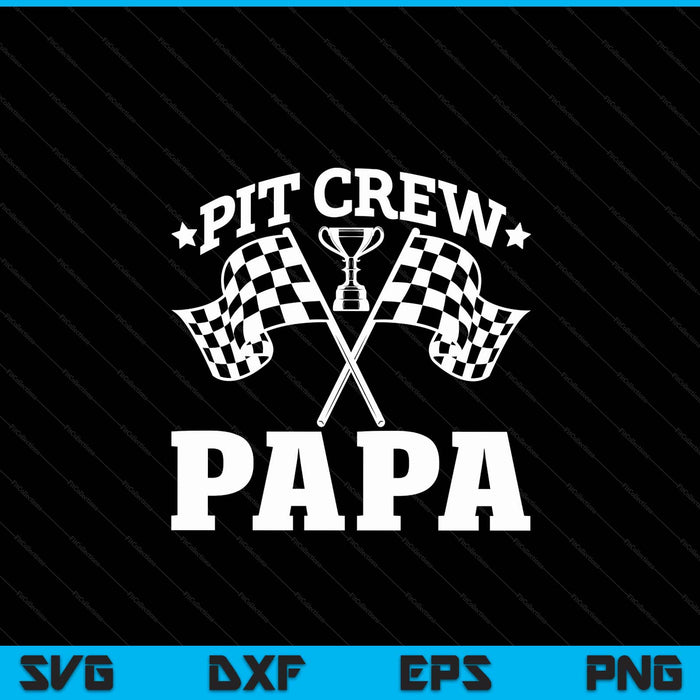 Pit Crew Papa Race Car Birthday Party Racing SVG PNG Digital Printable Files