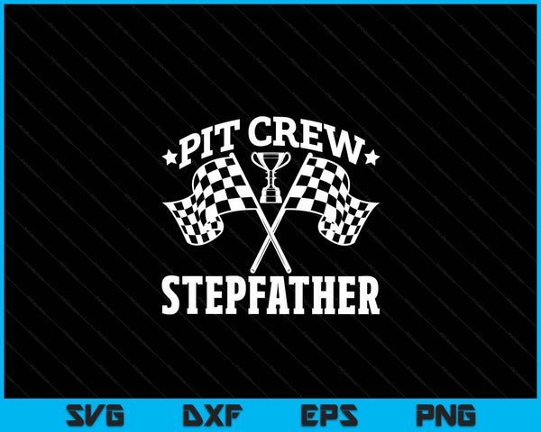 Pit Crew Stepfather Race Car Birthday Party Racing SVG PNG Digital Printable Files