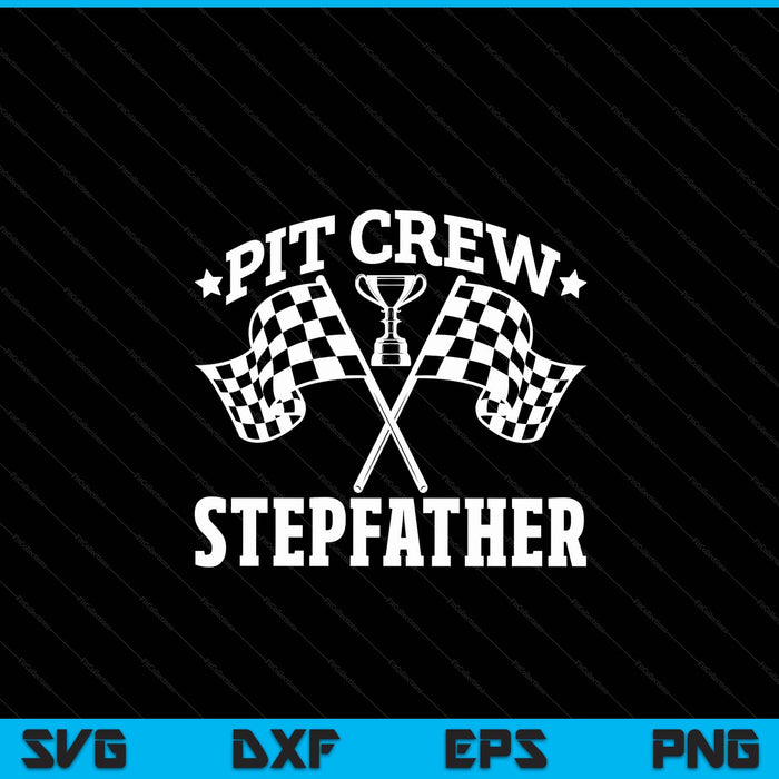 Pit Crew Stepfather Race Car Birthday Party Racing SVG PNG Digital Printable Files