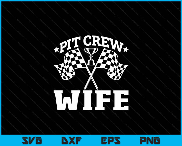 Pit Crew Wife Race Car Birthday Party Racing SVG PNG Digital Printable Files