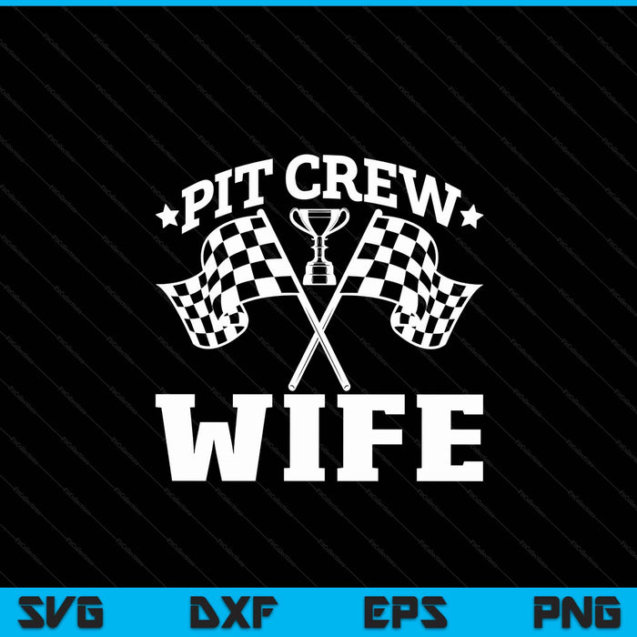 Pit Crew Wife Race Car Birthday Party Racing SVG PNG Digital Printable Files