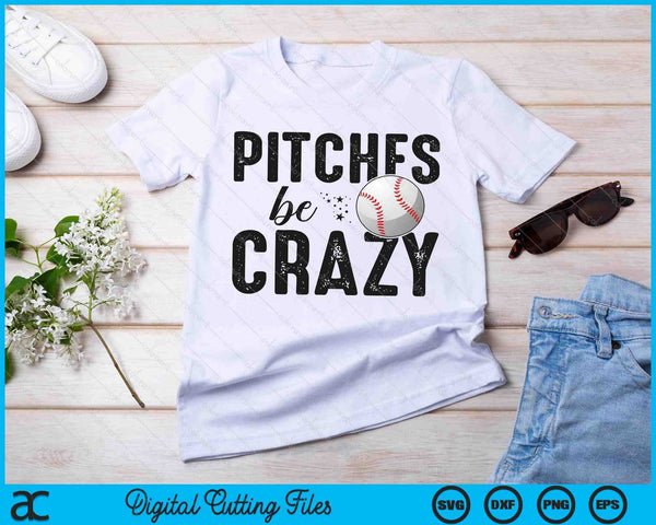 Pitches Be Crazy Funny Baseball Tee SVG PNG Cortar archivos imprimibles - on a t-shirt