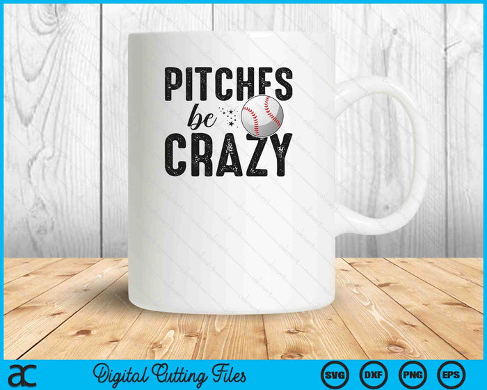 Pitches Be Crazy Funny Baseball Tee SVG PNG Cutting Printable Files