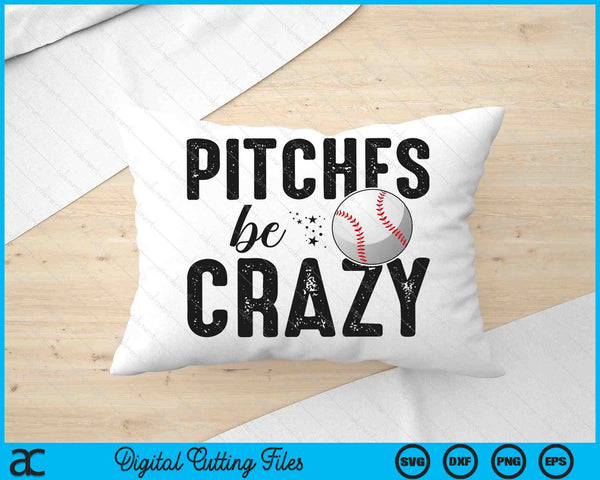 Pitches Be Crazy Funny Baseball Tee SVG PNG Cutting Printable Files