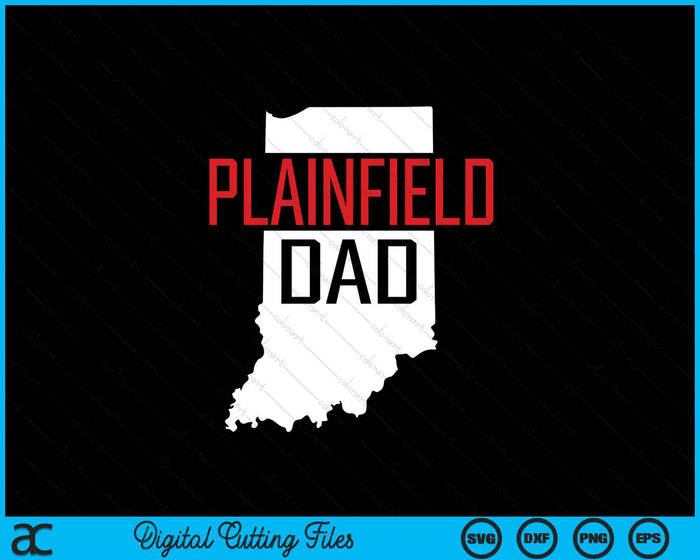 Plainfield Dad Indiana State Map Gift SVG PNG Digital Cutting Files