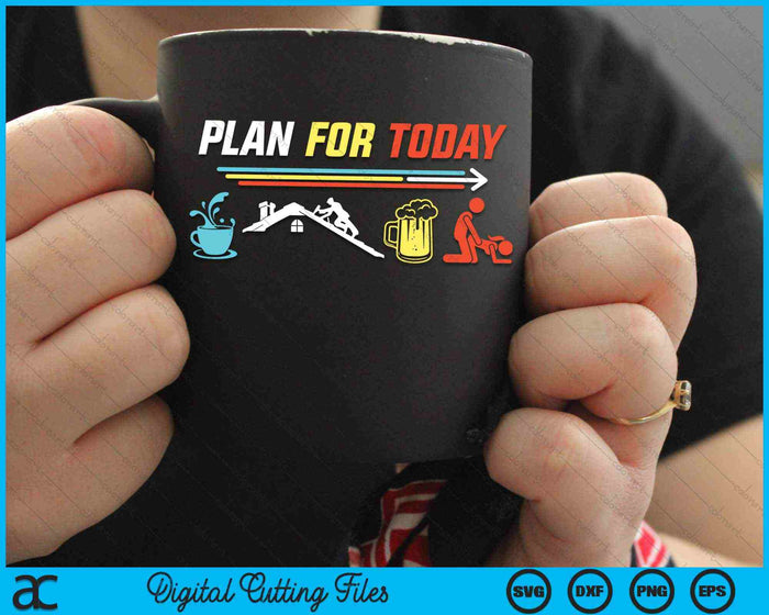 Plan For Today Coffee Roofing Beer Funny Roofing Roofer SVG PNG Digital Cutting Files