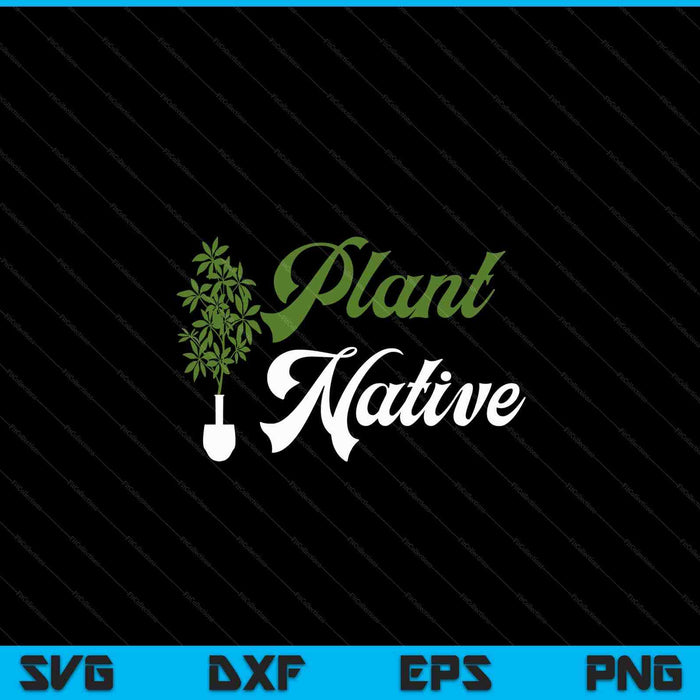 Plant native gardener plants botanical botany gardening SVG PNG cut file for Cricut