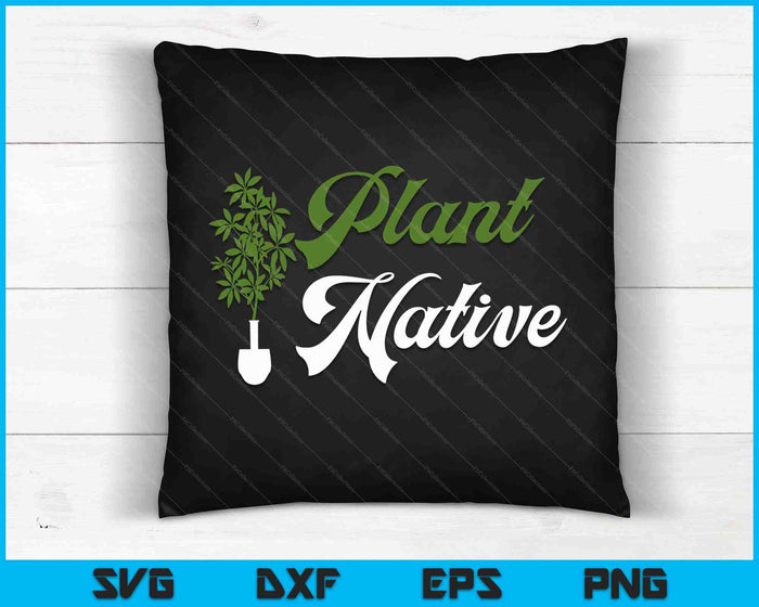 Plant Native Gardener Plants Botanical Botany Gardening SVG PNG Digital Cutting Files