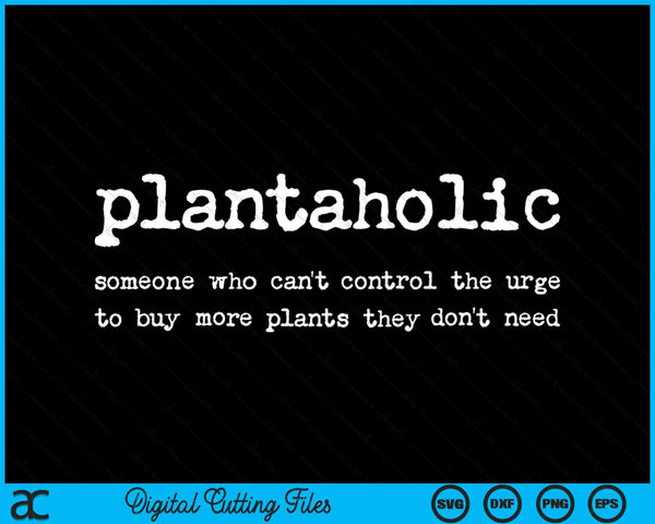 Plantaholic Definition Funny Plant Funny Botanist SVG PNG Digital Cutting Files