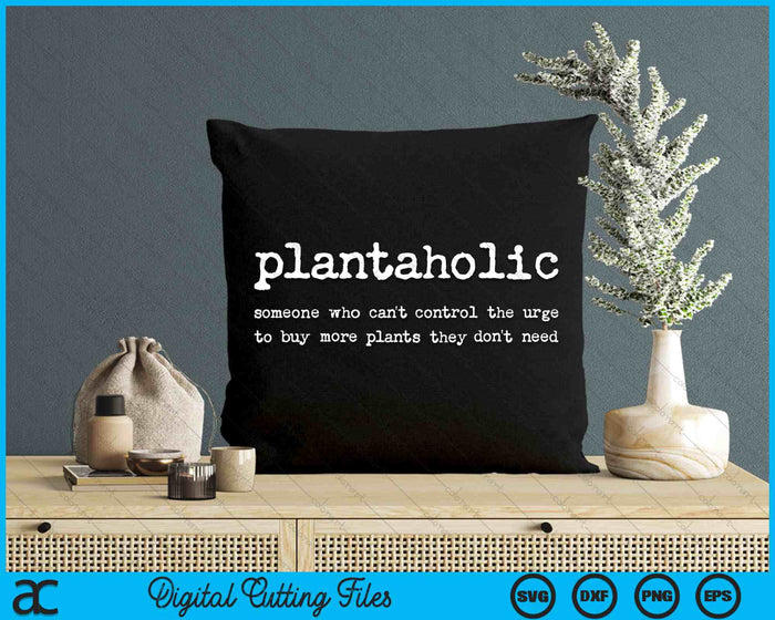 Plantaholic Definition Funny Plant Funny Botanist SVG PNG Digital Cutting Files