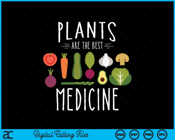 Plants are the best medicine plants vegan SVG PNG cut file for Cricut