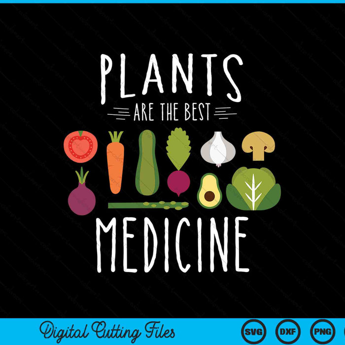 Plants are the best medicine plants vegan SVG PNG cut file for Cricut