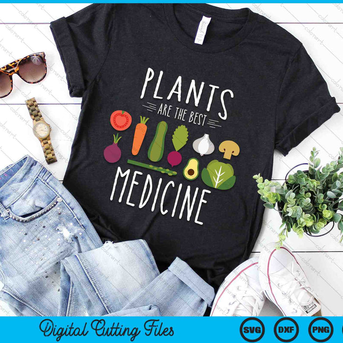Plants Are The Best Medicine Plants Vegan Funny SVG PNG Digital Cutting Files