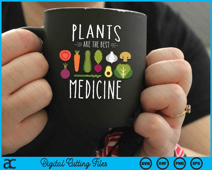 Plants Are The Best Medicine Plants Vegan Funny SVG PNG Digital Cutting Files
